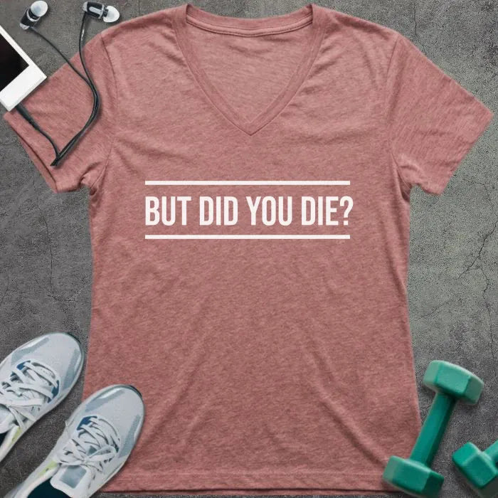 Heather mauve t-shirt printed with "But Did You Die?"