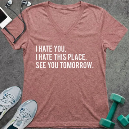 Heather mauve t-shirt printed with "I Hate You. I Hate This Place. See You Tomorrow."