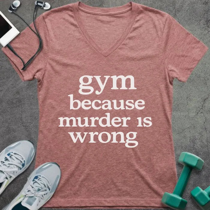 Heather mauve t-shirt printed with "gym because murder is wrong"