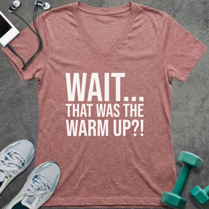 Heather mauve t-shirt printed with "Wait... That Was the Warm Up?!"