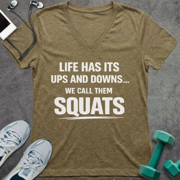 Heather olive t-shirt printed with "Life Has Its Ups and Downs... We Call Them Squats"