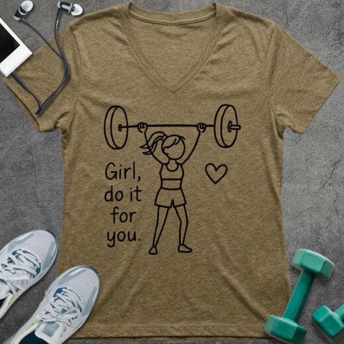 Heather olive t-shirt printed with "Girl, do it for you" in black, with a stick figure lifting a barbell