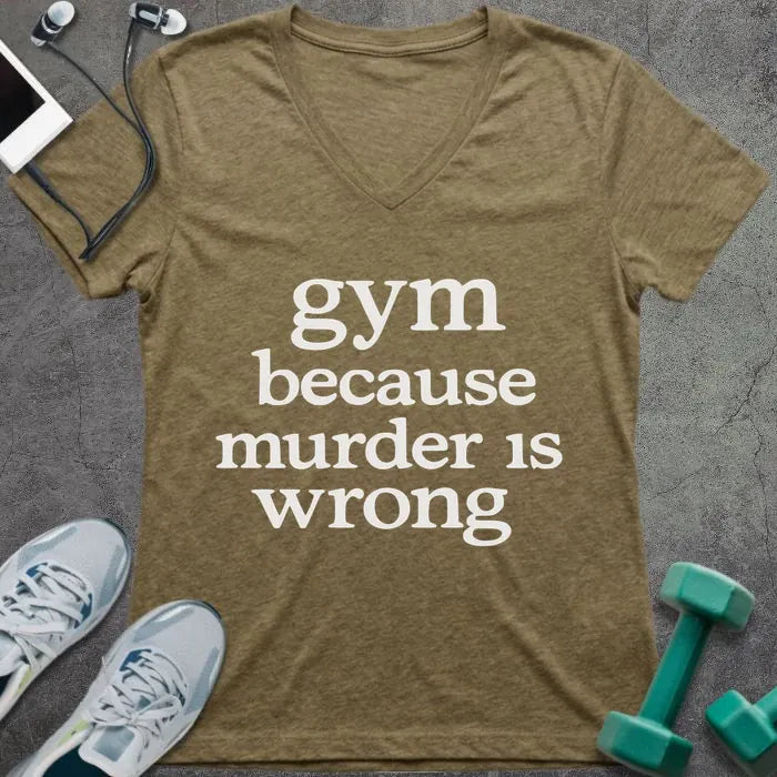 Heather olive t-shirt printed with "gym because murder is wrong"