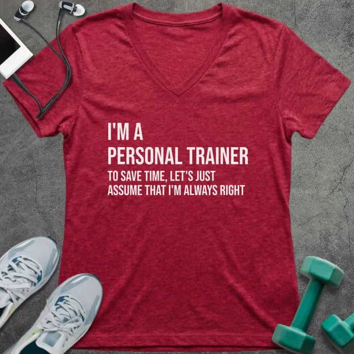 Heather red t-shirt printed with "I'm a Personal Trainer to Save Time, Let's Just Assume That I'm Always Right"