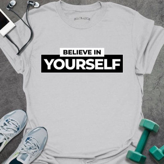 T-Shirt Ice Grey / S Believe In Yourself T-Shirt