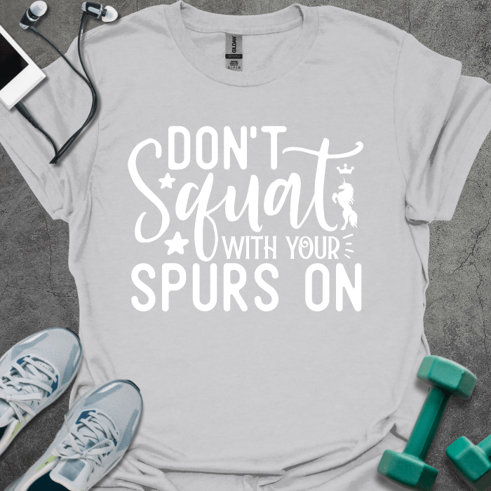 T-Shirt Ice Grey / S Don't Squat With Your Spurs On T-Shirt