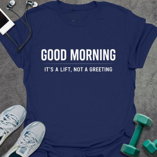 T-Shirt It's A Lift T-Shirt