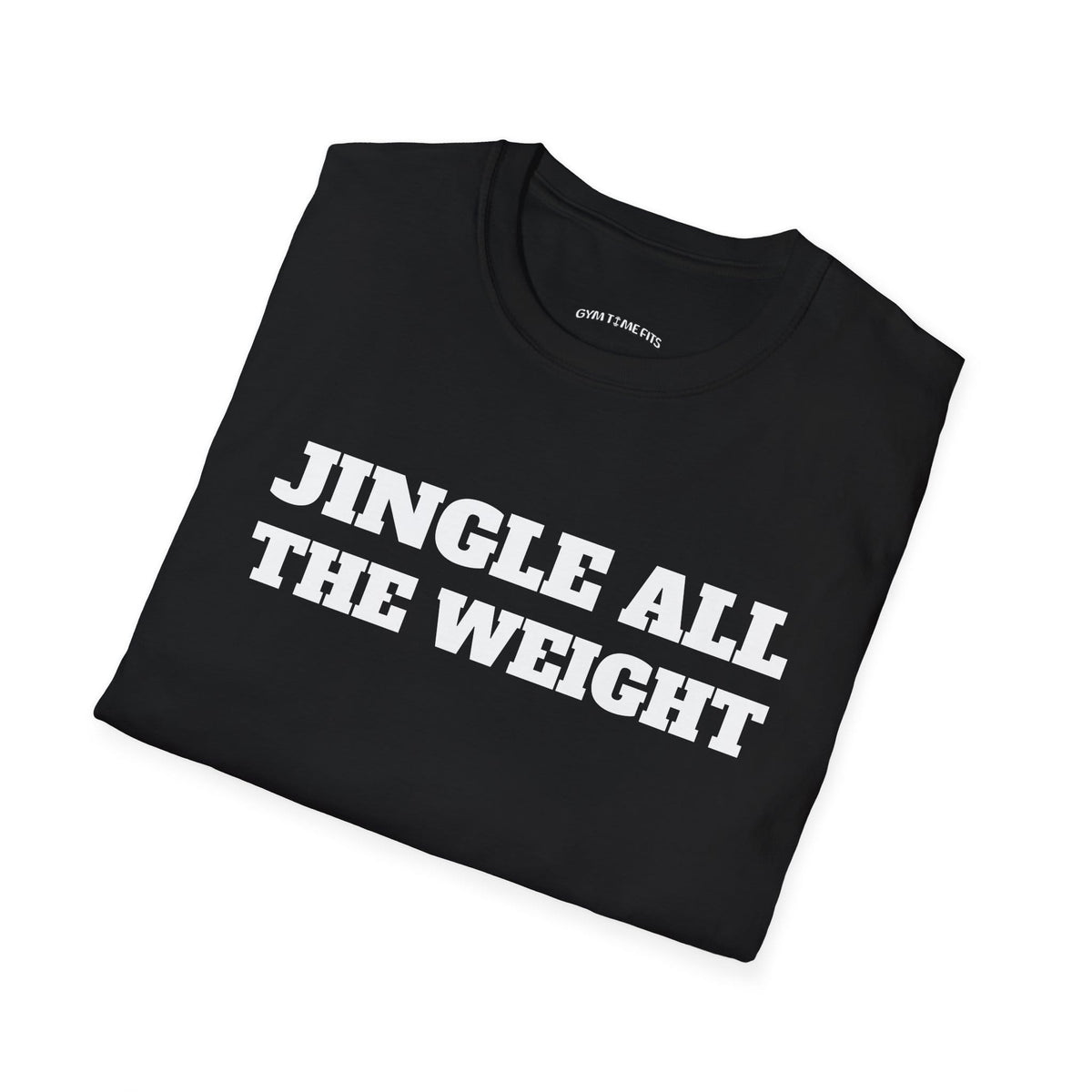 Folded black t-shirt printed with "JINGLE ALL THE WEIGHT" in white