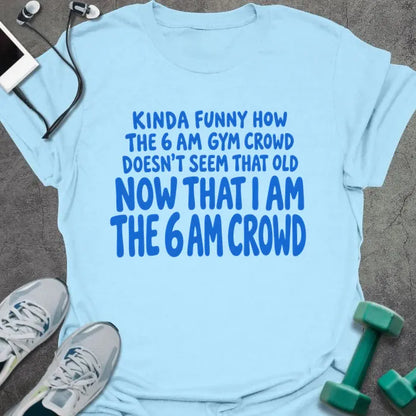 T-Shirt Light Blue / S 6AM Crowd T-Shirt