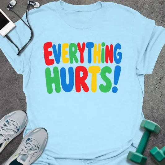 T-Shirt Light Blue / S Everything Hurts T-Shirt