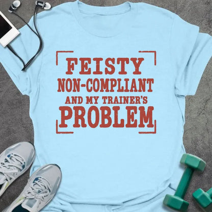 T-Shirt Light Blue / S Feisty Noncompliant T-Shirt