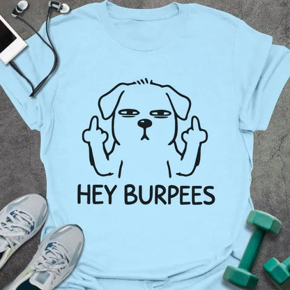 T-Shirt Light Blue / S Hey Burpees T-Shirt