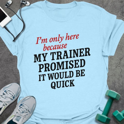 T-Shirt Light Blue / S It'd Be Quick T-Shirt