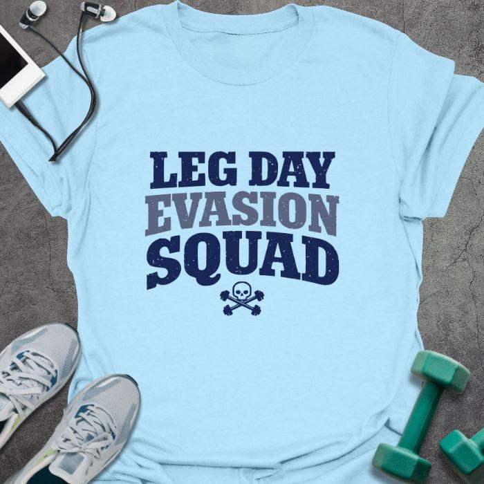 Light blue t-shirt printed with "Leg Day Evasion Squad" in navy blue, light gray, with a skull and crossbones