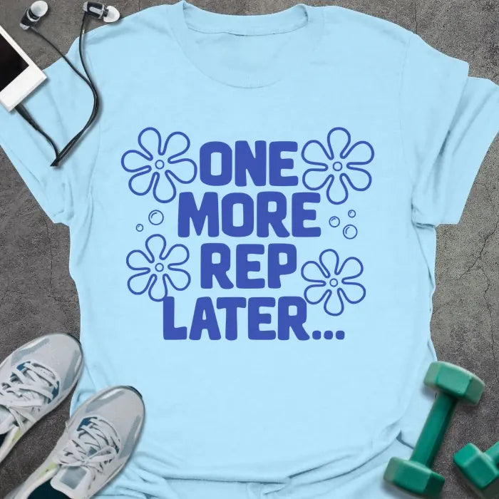 T-Shirt Light Blue / S One More Later T-Shirt