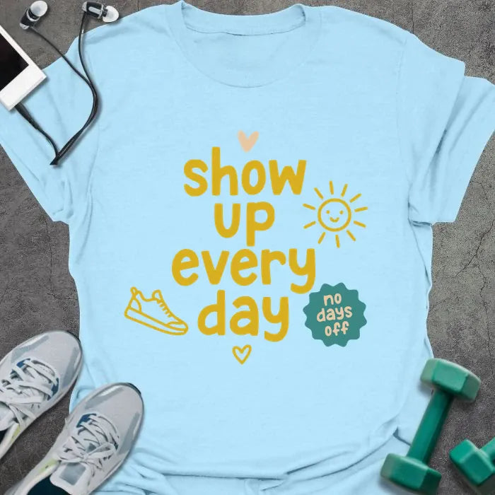 T-Shirt Light Blue / S Show Up T-Shirt