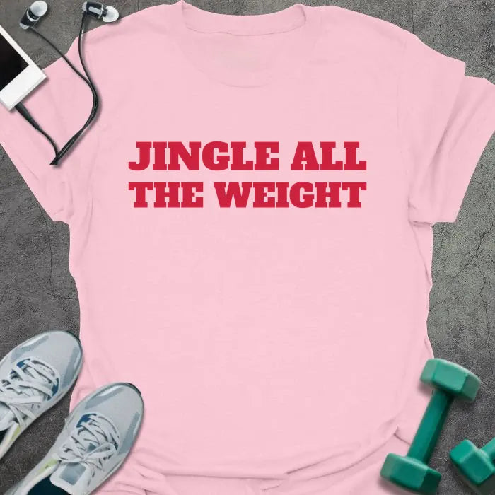 Light pink t-shirt printed with "JINGLE ALL THE WEIGHT" in red
