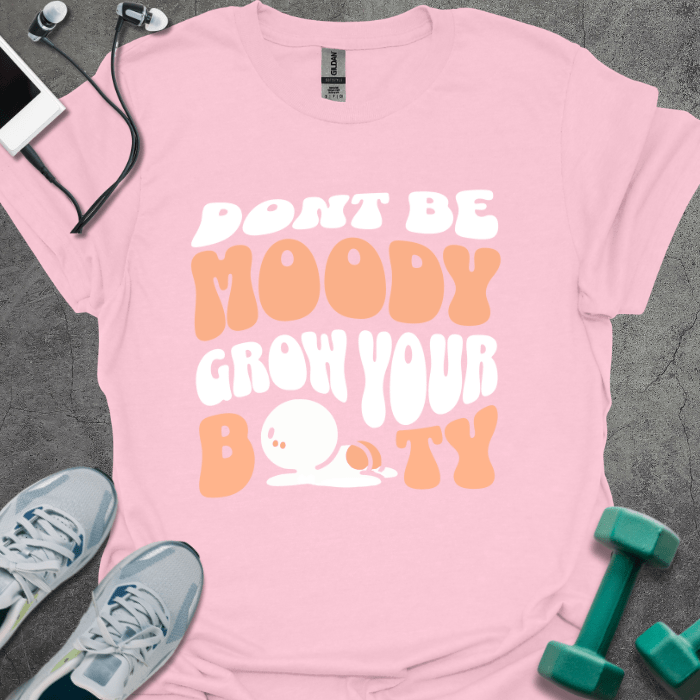 T-Shirt Light Pink / S Don't Be Moody T-Shirt