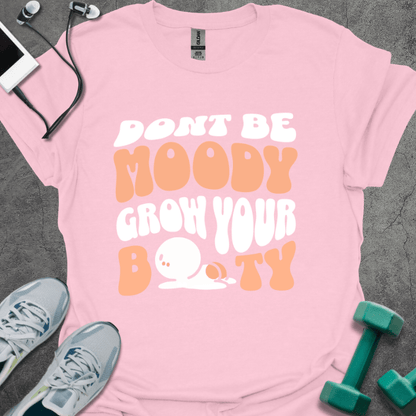 T-Shirt Light Pink / S Don't Be Moody T-Shirt
