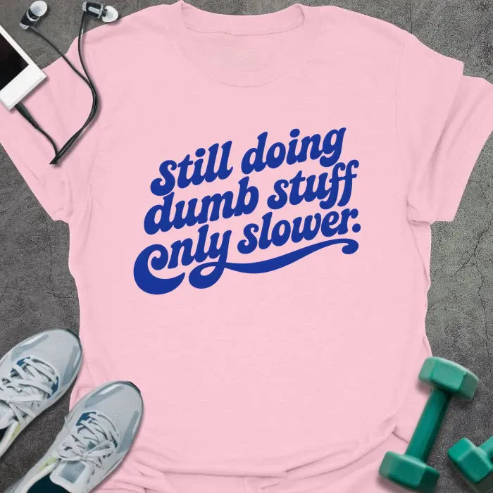 T-Shirt Light Pink / S Dumb Slower T-Shirt