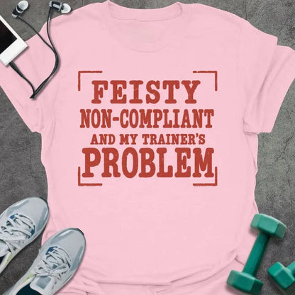T-Shirt Light Pink / S Feisty Noncompliant T-Shirt