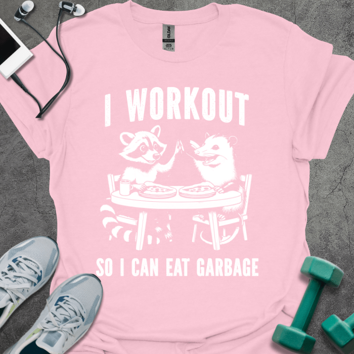 T-Shirt Light Pink / S I Workout So I Can Eat Garbage T-Shirt
