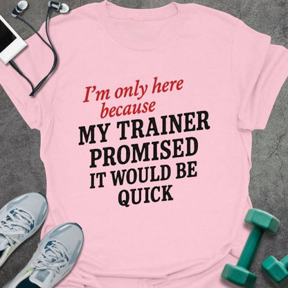 T-Shirt Light Pink / S It'd Be Quick T-Shirt