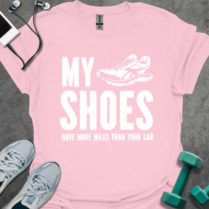 T-Shirt Light Pink / S My Shoes Have More Miles T-Shirt