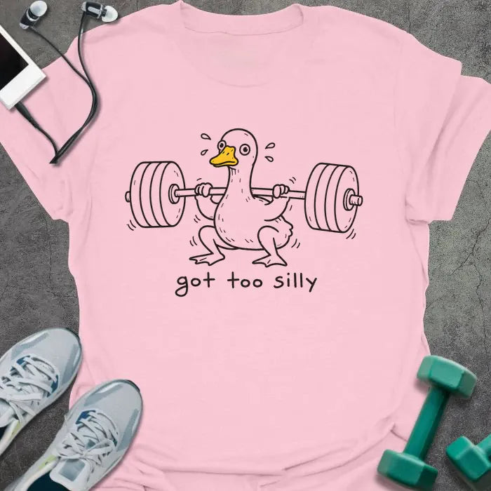 Light Pink t-shirt printed with "got too silly" in black, with duck lifting heavy dumbbells
