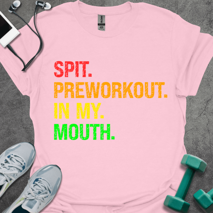 T-Shirt Light Pink / S Spit Preworkout In My Mouth T-Shirt