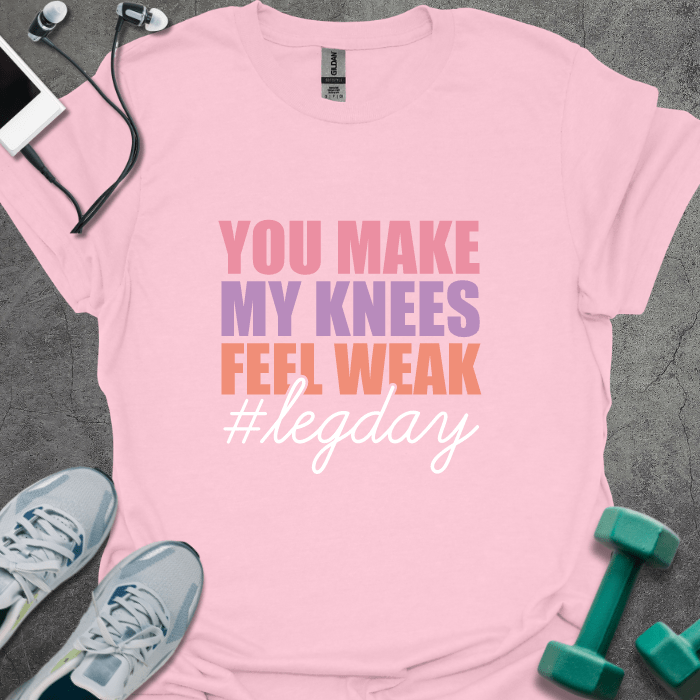 T-Shirt Light Pink / S You Make My Knees Weak T-Shirt