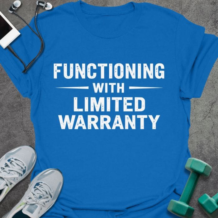 T-shirt printed with "Functioning With Limited Warranty" in white
