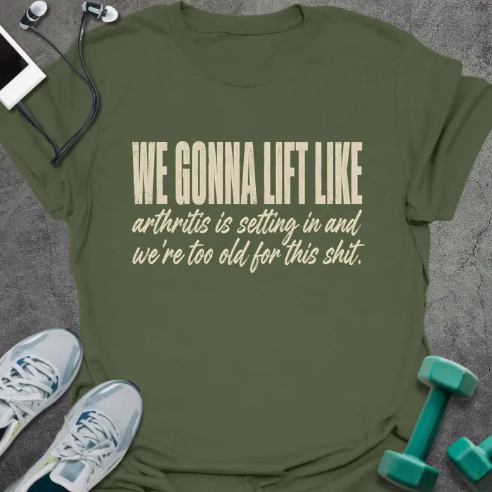 T-Shirt Military Green / S Arthritis Anyway T-Shirt