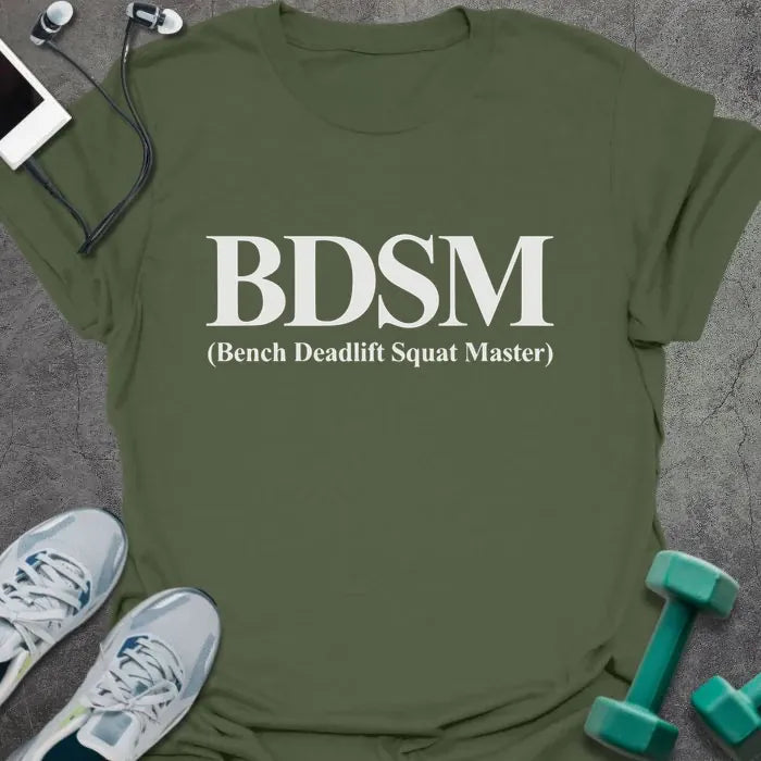 Military green t-shirt printed with "BDSM (Bench Deadlift Squat Master)" in white