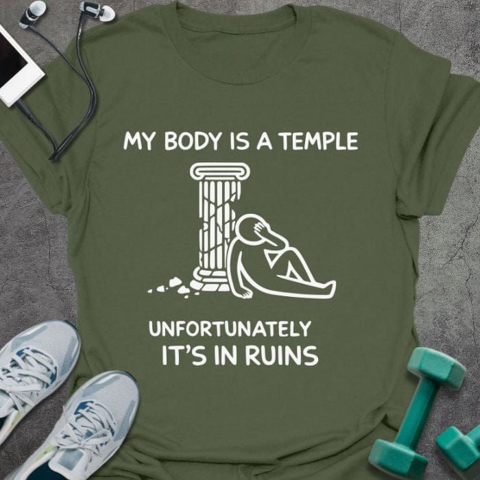 Military green t-shirt printed with "My Body is a Temple Unfortunately It's in Ruins", with classical column illustration