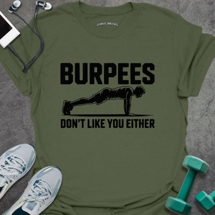 T-Shirt Military Green / S Burpees Don't T-Shirt