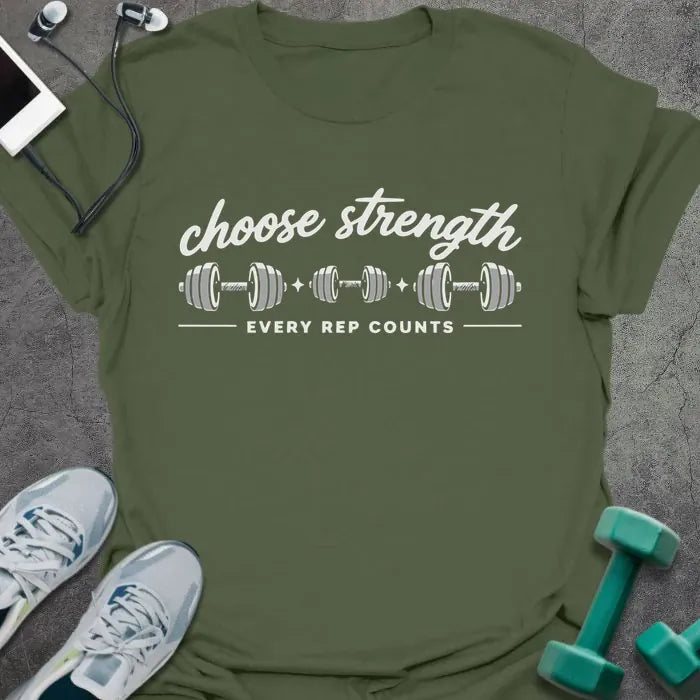 Military green t-shirt printed with "choose strength EVERY REP COUNTS" in white, with three dumbbell graphics