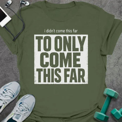T-Shirt Military Green / S Come Far T-Shirt