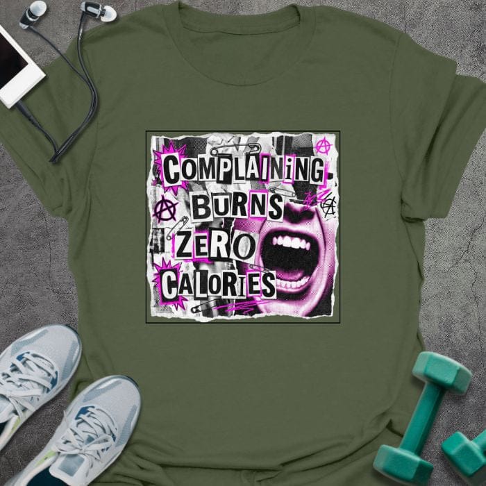 Military green t-shirt printed with "Complaining Burns Zero Calories" in black and pink, with pink smiley face
