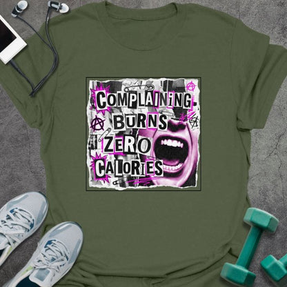 Military green t-shirt printed with "Complaining Burns Zero Calories" in black and pink, with pink smiley face