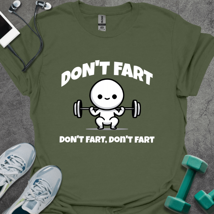 T-Shirt Military Green / S Don't Fart T-Shirt