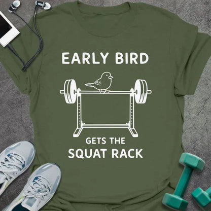 Military green t-shirt printed with "Early Bird Gets the Squat Rack" in white, with a white line art bird on a barbell