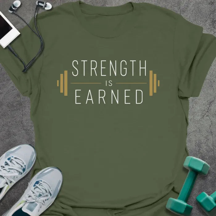 T-Shirt Military Green / S Earned Strength T-Shirt