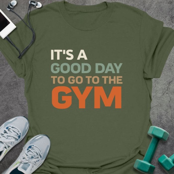 Military green t-shirt printed with "It's a Good Day to Go to the Gym" in multi-color