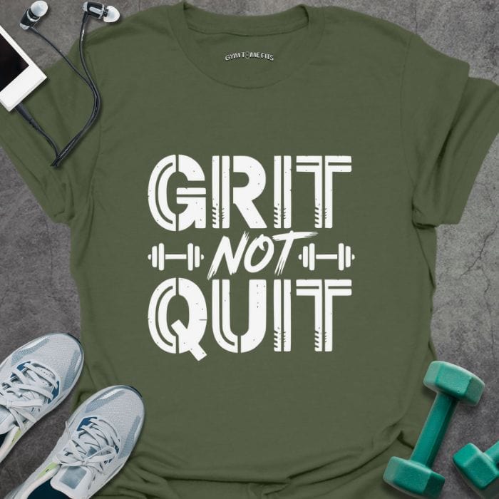 T-Shirt Military Green / S Grit Not Quit T-Shirt