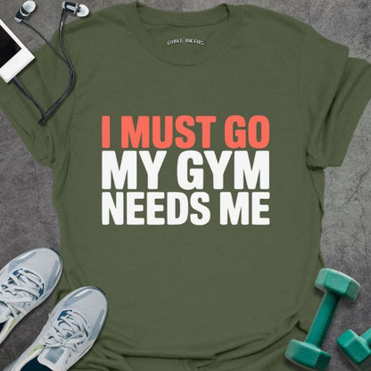 T-Shirt Military Green / S Gym Needs Me T-Shirt