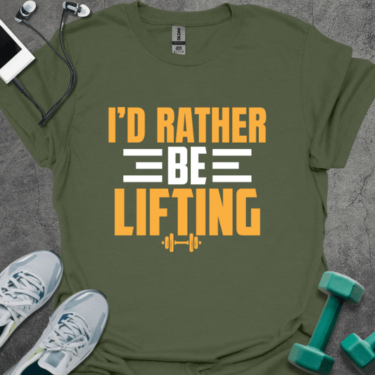 T-Shirt Military Green / S I'd Rather Be Lifting T-Shirt