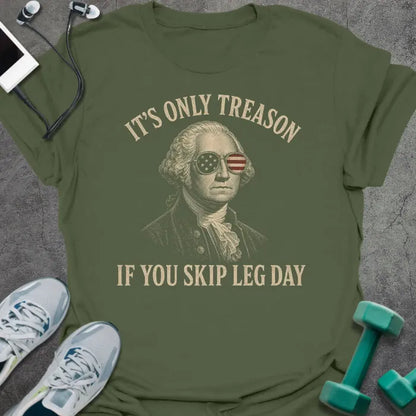 T-Shirt Military Green / S Leg Day Treason T-Shirt
