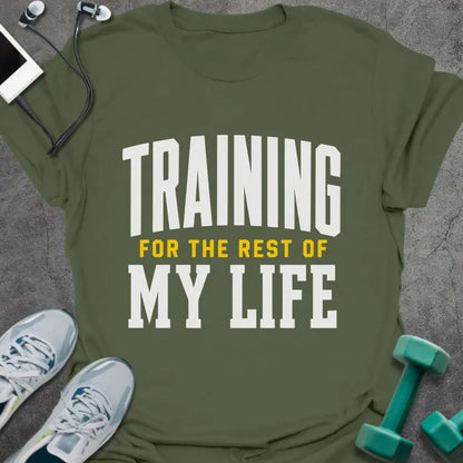 Military green t-shirt printed with "Training for the Rest of my Life" in white and gold