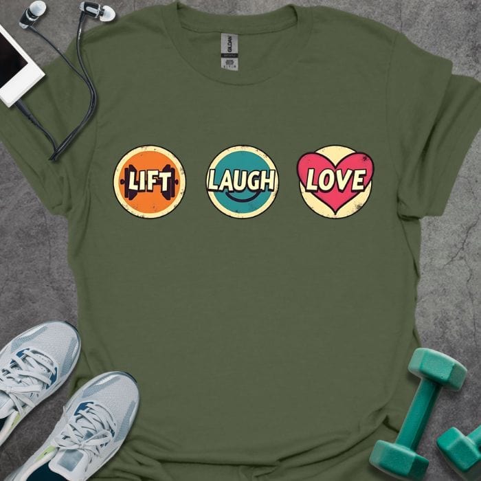 T-Shirt Military Green / S Lift Laugh Love T-Shirt